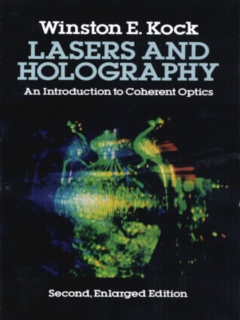 Lasers and Holography, Winston E.Kock