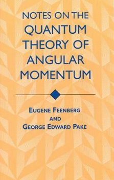 Notes on the Quantum Theory of Angular Momentum, Eugene Feenberg, George Edward Pake
