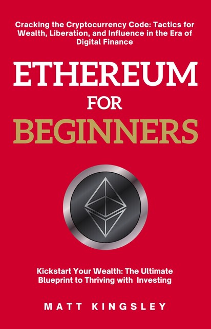 Ethereum for Beginners, Matt Kingsley