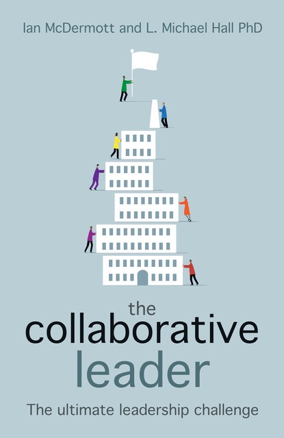 The Collaborative Leader, Ian McDermott, L Michael Hall
