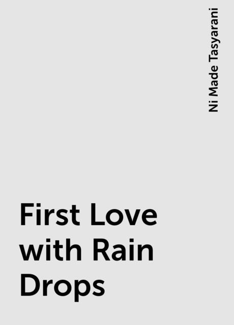 First Love with Rain Drops, Ni Made Tasyarani