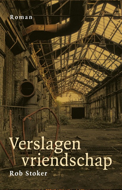 Verslagen vriendschap, Rob Stoker