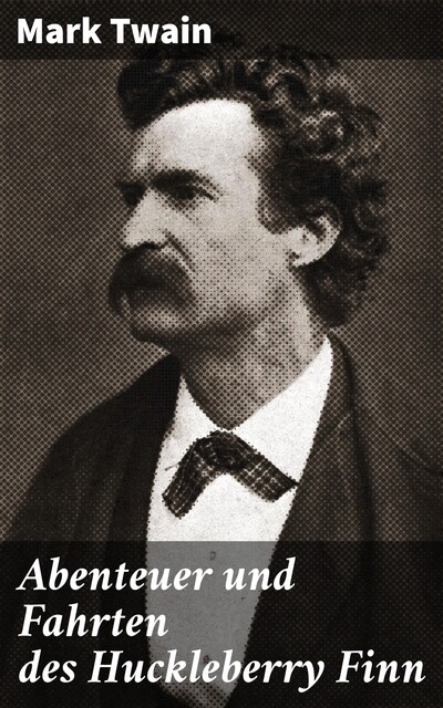 Die Abenteuer des Huckleberry Finn, Mark Twain