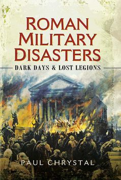 Roman Military Disasters, Paul Chrystal