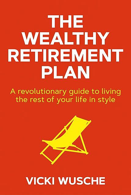 The Wealthy Retirement Plan, Vicki Wusche