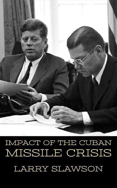 Impact of the Cuban Missile Crisis, Larry Slawson