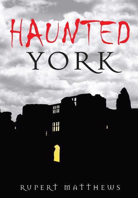 Haunted York, Rupert Matthews