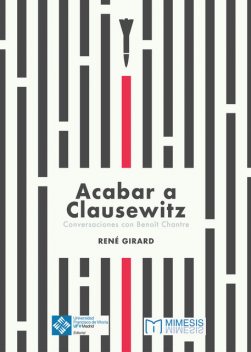 Acabar a Clausewitz, René Girard, Ángel Barahona Plaza