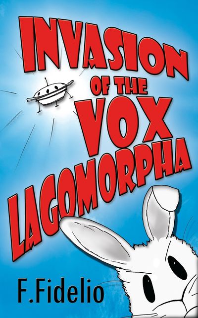 Invasion of the Vox Lagomorpha, F. Fidelio