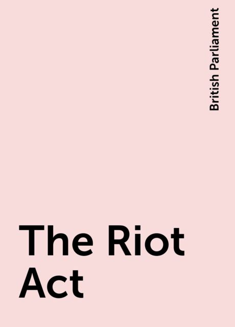 The Riot Act, British Parliament