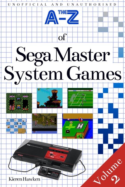 The A-Z of Sega Master System Games: Volume 2, Kieren Hawken
