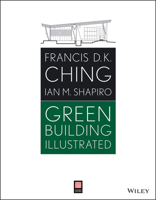 Green Building Illustrated, Ian Shapiro, Francis D.K.Ching