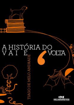 A História do Vai e Volta, Tiago de Melo Andrade