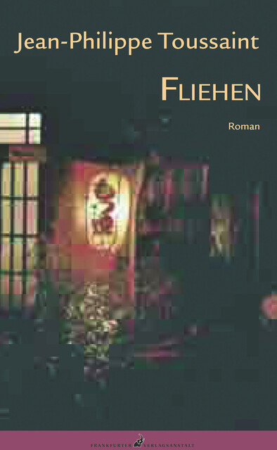 Fliehen, Jean-Philippe Toussaint