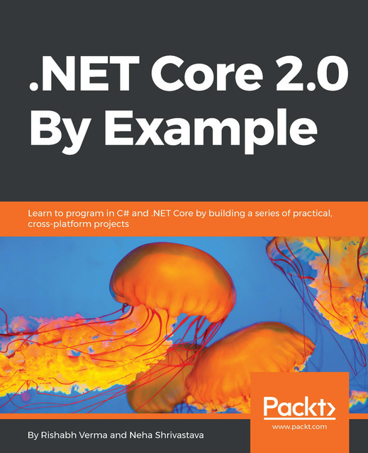 NET Core 2.0 By Example, Neha Shrivastava, Rishabh Verma