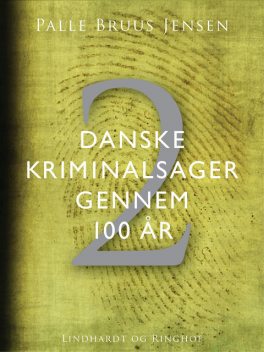 Danske kriminalsager gennem 100 år. Del 2, Palle Bruus Jensen