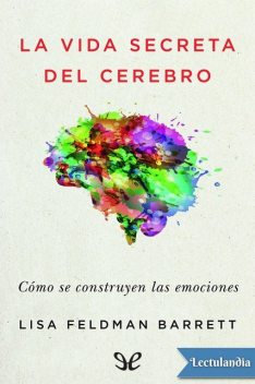 La vida secreta del cerebro, Lisa Feldman Barrett