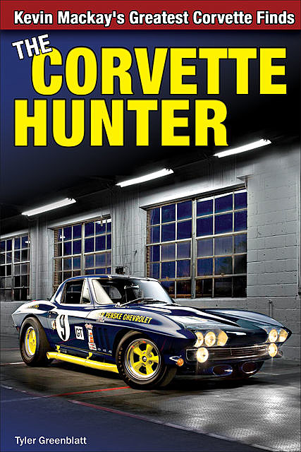 The Corvette Hunter, Tyler Greenblatt, Foreword by Reggie Jackson