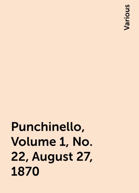 Punchinello, Volume 1, No. 22, August 27, 1870, Various