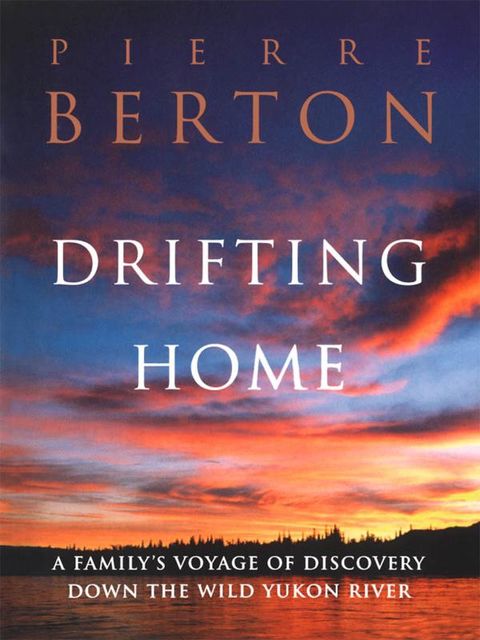 Drifting Home, Pierre Berton