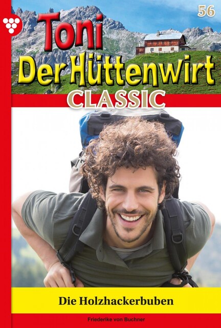 Toni der Hüttenwirt Classic 56 – Heimatroman, Friederike von Buchner