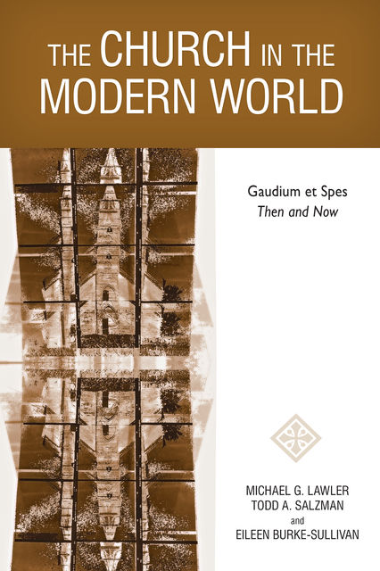 The Church in the Modern World, Eileen Burke-Sullivan, Michael G.Lawler, Todd A Salzman