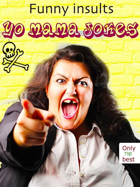 Yo Mama Jokes – 555 Funny Insults – The New And Best Ones (Illustrated Edition), Mature Jokemaker Jr.