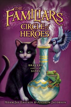 The Familiars: Circle of Heroes, Adam Epstein, Andrew Jacobson