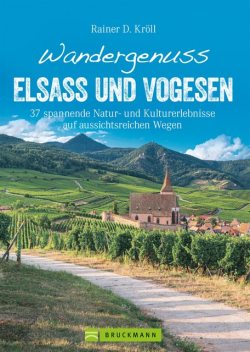 Wandergenuss Elsass und Vogesen, Rainer D. Kröll