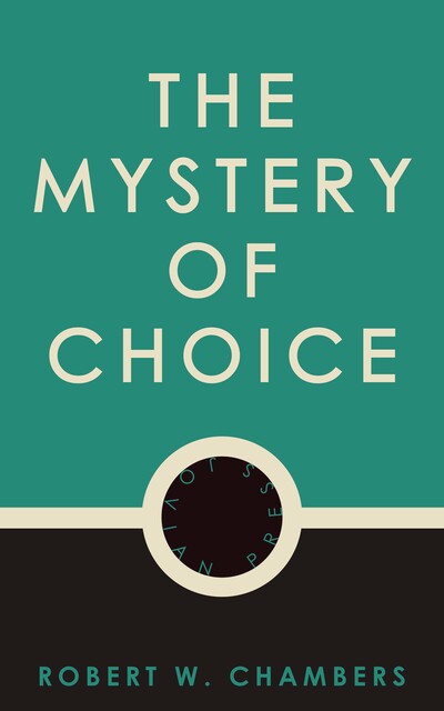 The Mystery of Choice, Robert William Chambers