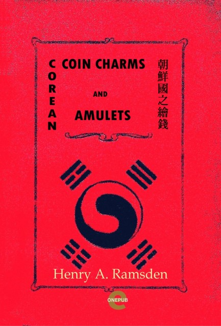 Corean Coin Charms and Amulets, Henry A. Ramsden