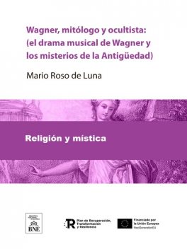 Wagner, mitólogo y ocultista : (el drama musical de Wagner y los misterios de la Antigüedad), Mario Roso de Luna, Adolfo Bonilla y San Martín