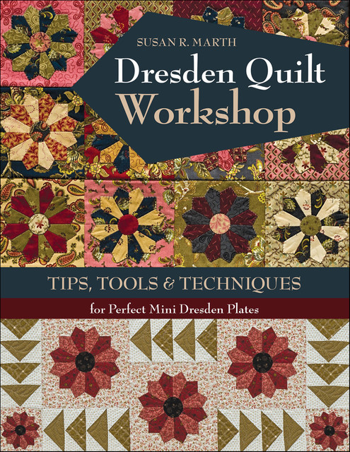 Dresden Quilt Workshop, Susan R. Marth