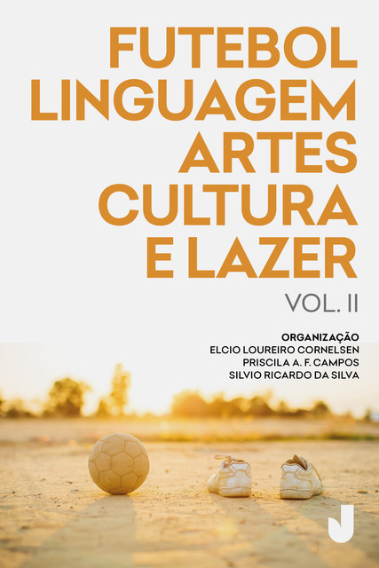 Futebol, linguagem, artes, cultura e lazer – volume II, Elcio Cornelsen, Silvio Ricardo da Silva