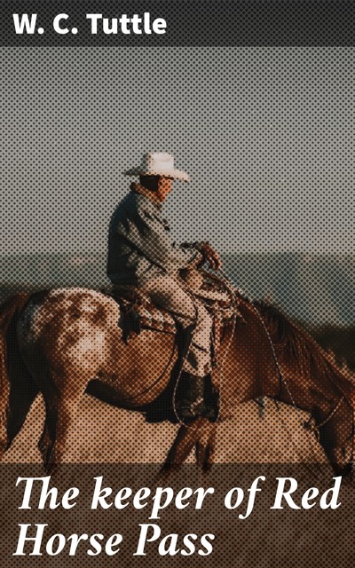 The keeper of Red Horse Pass, W.C. Tuttle