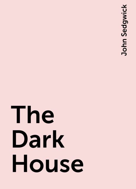 The Dark House, John Sedgwick