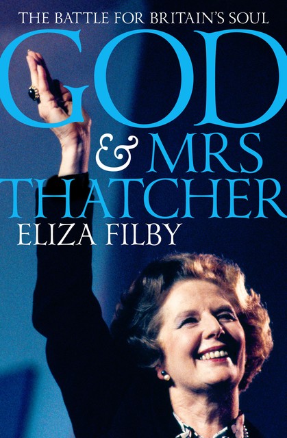 God and Mrs Thatcher, Eliza Filby