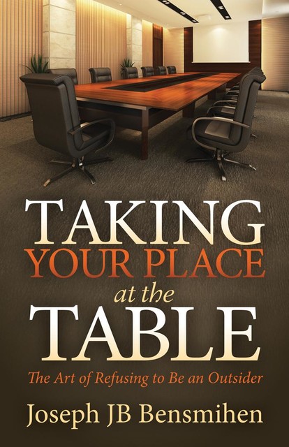 Taking Your Place at the Table, Joseph JB Bensmihen