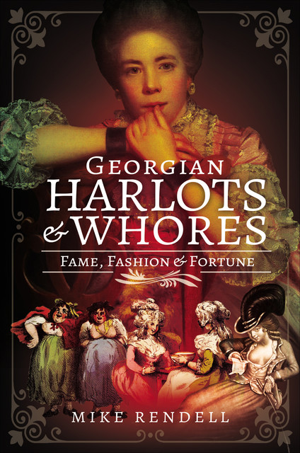 Georgian Harlots and Whores, Mike Rendell
