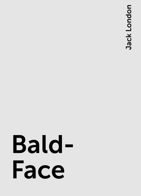 Bald-Face, Jack London
