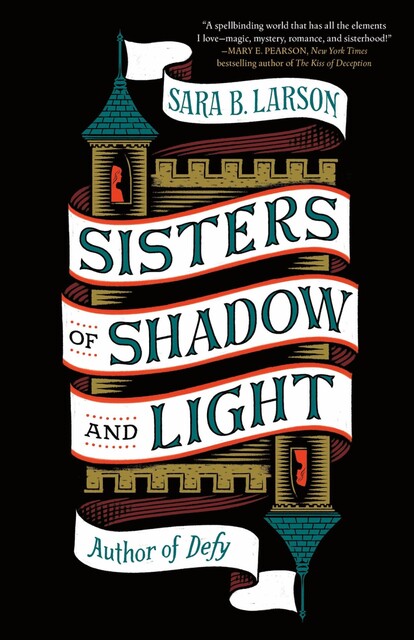 Sisters of Shadow and Light, Sara B. Larson