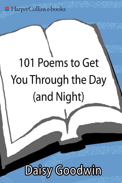 101 Poems to Get You Through the Day (and Night), Daisy Goodwin