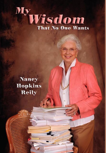 My Wisdom That No One Wants, Nancy Hopkins Reily