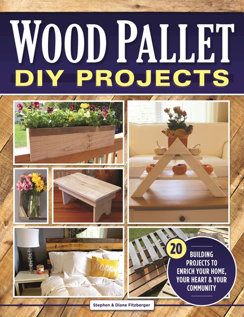 Wood Pallet DIY Projects, Diane Fitzberger, Stephen Fitzberger