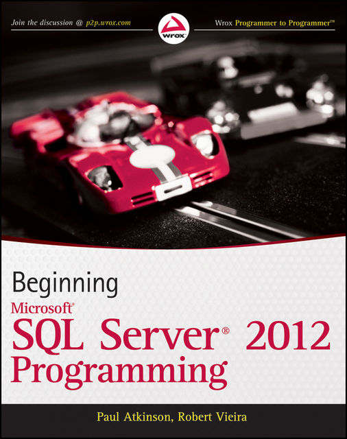 Beginning Microsoft SQL Server 2012 Programming, Robert Vieira, Paul Atkinson