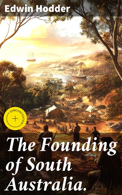 The Founding of South Australia, Edwin Hodder