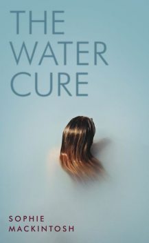 The Water Cure, Sophie Mackintosh