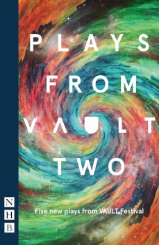 Plays from VAULT Two (NHB Modern Plays), Sophia Leuner, Tristan Bernays