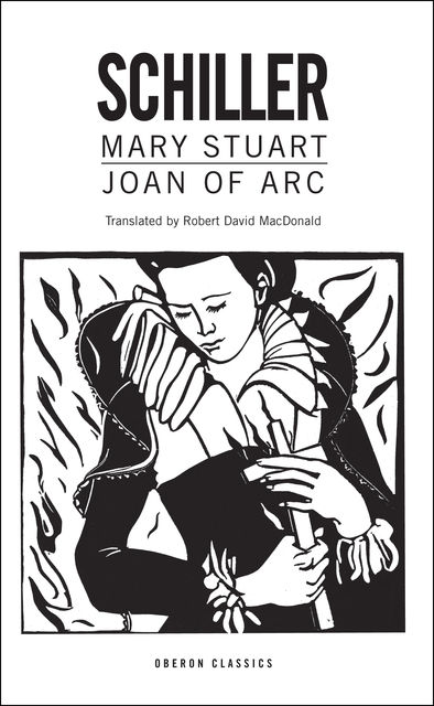 Mary Stuart/Joan of Arc, Friedrich Schiller, Robert David MacDonald
