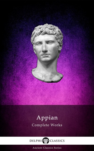 Delphi Complete Works of Appian (Illustrated), Appian of Alexandria